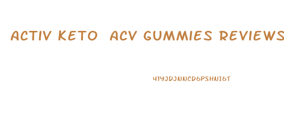 Activ Keto Acv Gummies Reviews