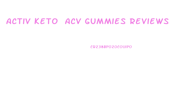 Activ Keto Acv Gummies Reviews