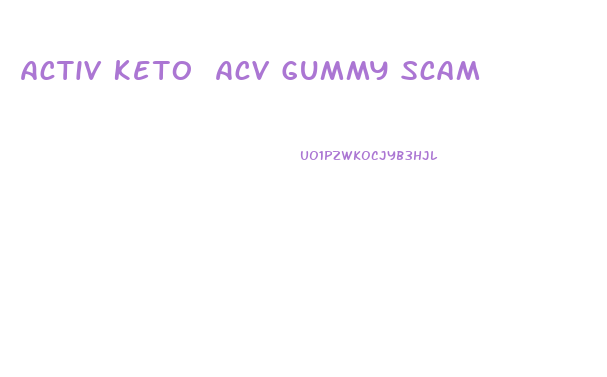 Activ Keto Acv Gummy Scam