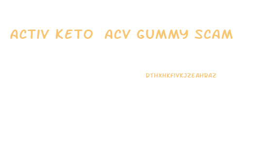 Activ Keto Acv Gummy Scam