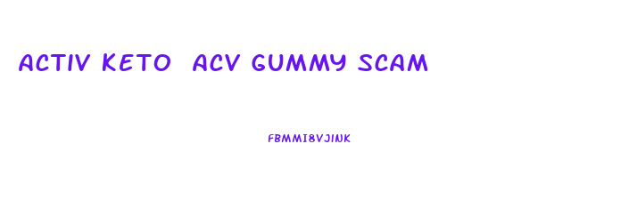 Activ Keto Acv Gummy Scam