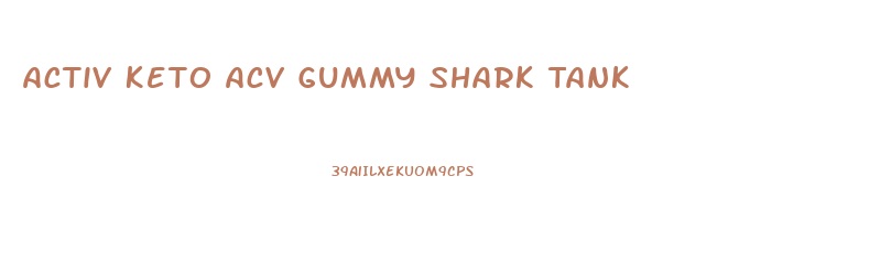 Activ Keto Acv Gummy Shark Tank