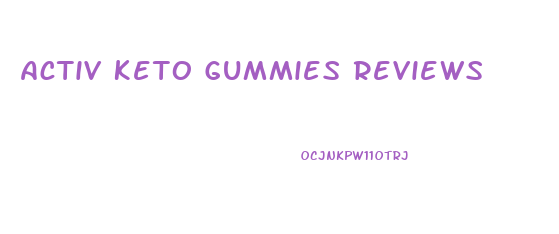 Activ Keto Gummies Reviews