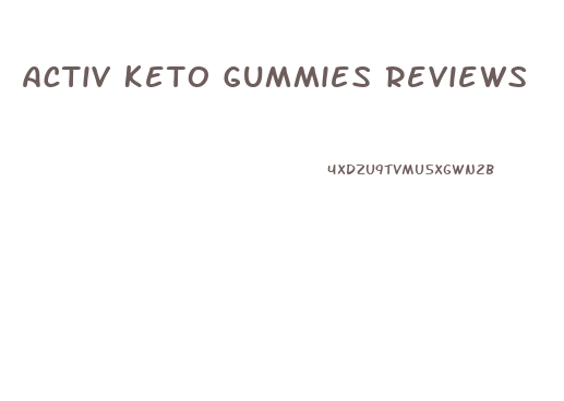 Activ Keto Gummies Reviews