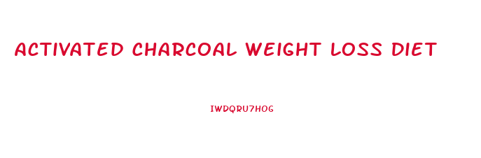 Activated Charcoal Weight Loss Diet