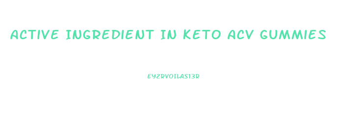 Active Ingredient In Keto Acv Gummies