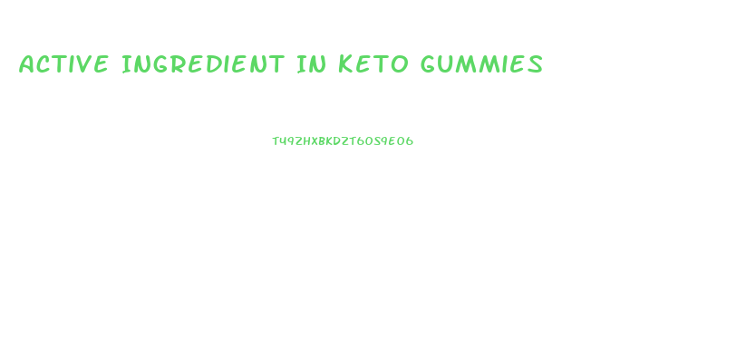 Active Ingredient In Keto Gummies