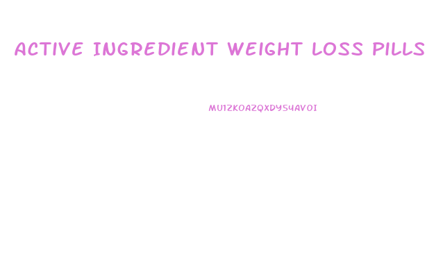 Active Ingredient Weight Loss Pills