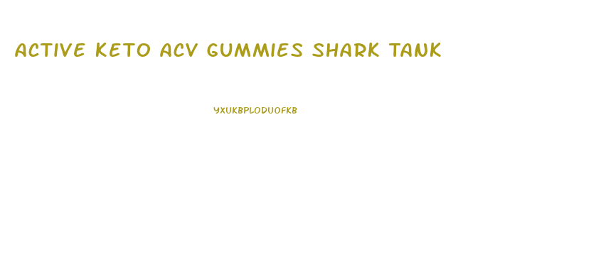 Active Keto Acv Gummies Shark Tank