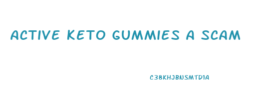 Active Keto Gummies A Scam