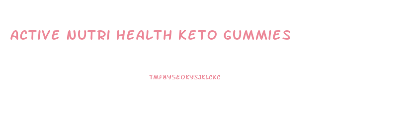 Active Nutri Health Keto Gummies