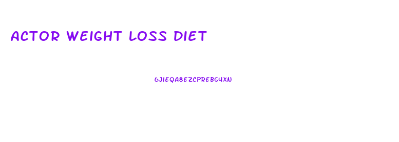 Actor Weight Loss Diet