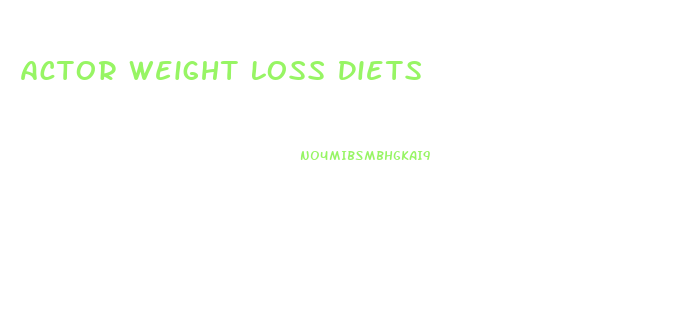 Actor Weight Loss Diets