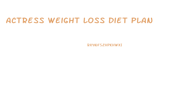 Actress Weight Loss Diet Plan