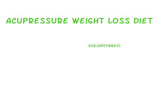 Acupressure Weight Loss Diet