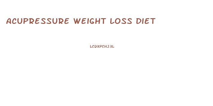 Acupressure Weight Loss Diet