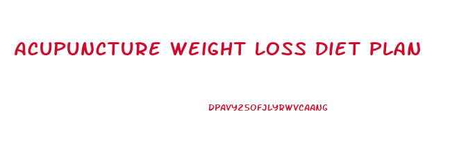 Acupuncture Weight Loss Diet Plan