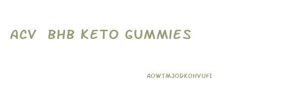 Acv Bhb Keto Gummies