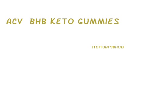 Acv Bhb Keto Gummies