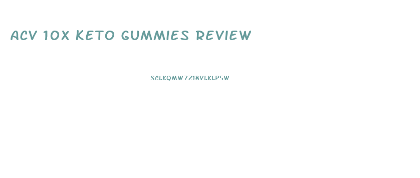 Acv 10x Keto Gummies Review