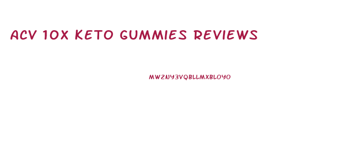 Acv 10x Keto Gummies Reviews