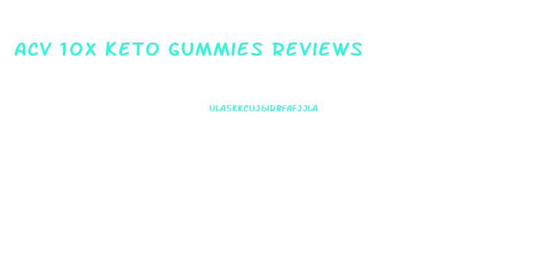 Acv 10x Keto Gummies Reviews