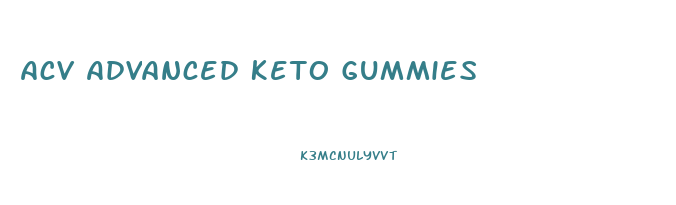 Acv Advanced Keto Gummies