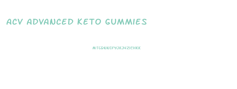 Acv Advanced Keto Gummies