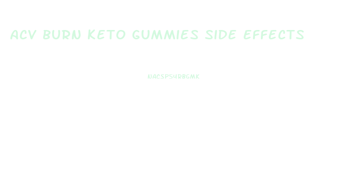 Acv Burn Keto Gummies Side Effects