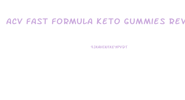 Acv Fast Formula Keto Gummies Reviews