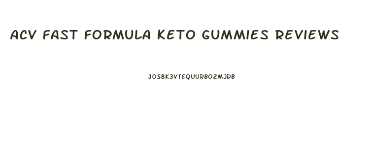 Acv Fast Formula Keto Gummies Reviews