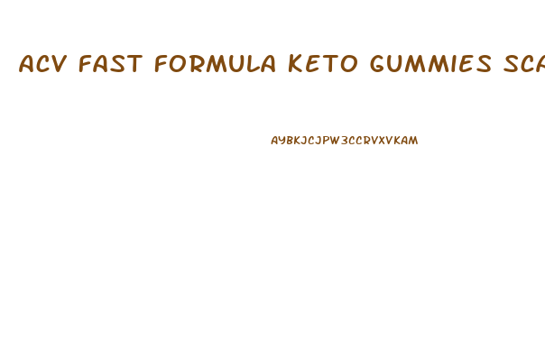Acv Fast Formula Keto Gummies Scam