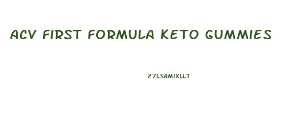 Acv First Formula Keto Gummies