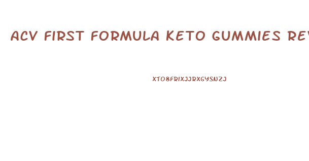 Acv First Formula Keto Gummies Reviews