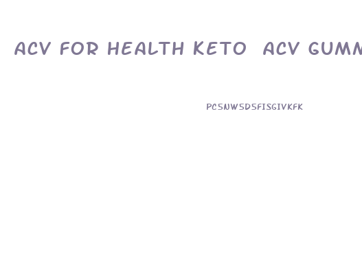 Acv For Health Keto Acv Gummies