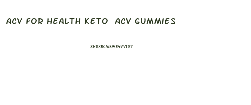 Acv For Health Keto Acv Gummies