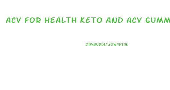 Acv For Health Keto And Acv Gummies