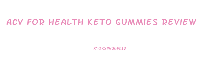Acv For Health Keto Gummies Review