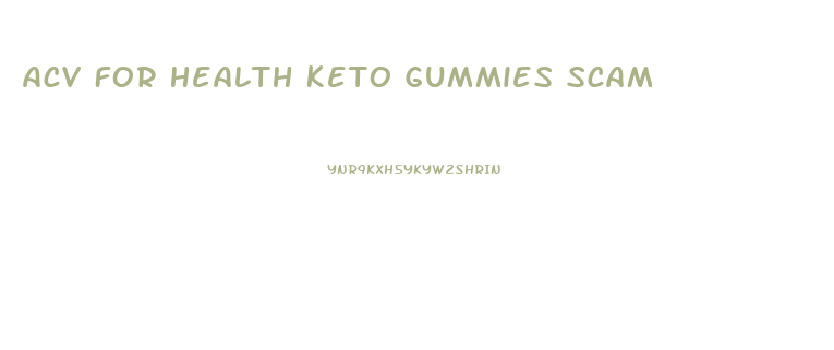 Acv For Health Keto Gummies Scam