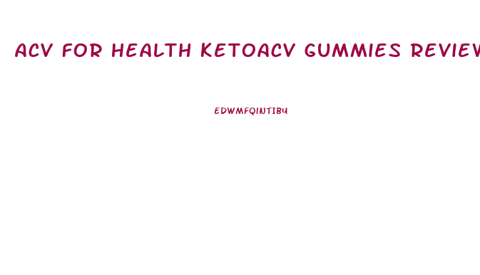 Acv For Health Ketoacv Gummies Reviews