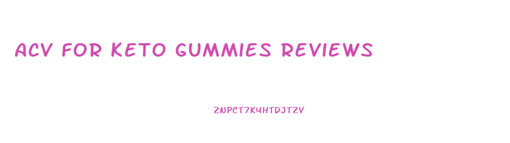 Acv For Keto Gummies Reviews
