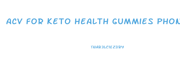 Acv For Keto Health Gummies Phone Number Customer Service