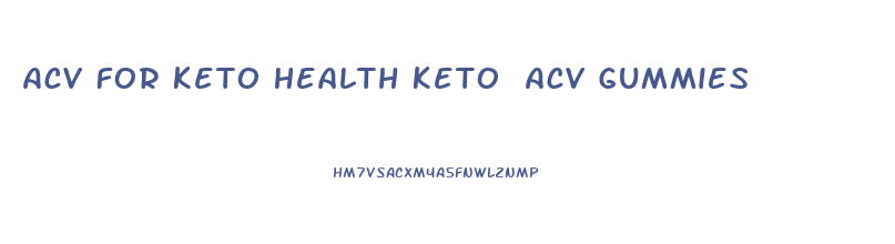 Acv For Keto Health Keto Acv Gummies