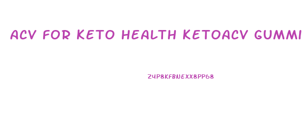 Acv For Keto Health Ketoacv Gummies