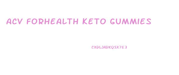 Acv Forhealth Keto Gummies