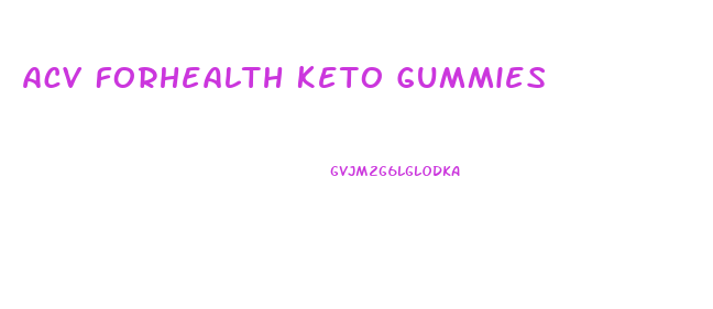 Acv Forhealth Keto Gummies