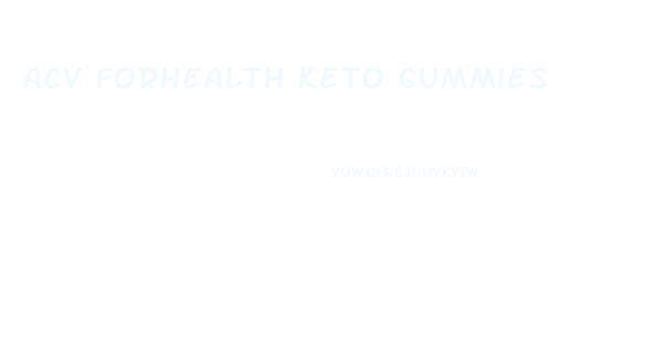 Acv Forhealth Keto Gummies