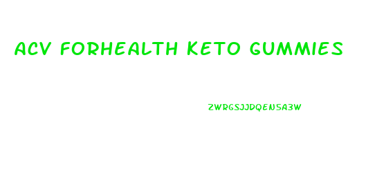 Acv Forhealth Keto Gummies